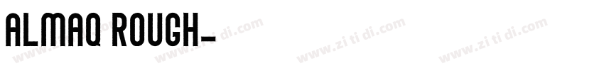 Almaq Rough字体转换 Almaq Rough字体转换